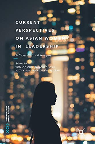 Current Perspectives on Asian Women in Leadership A Cross-Cultural Analysis [Hardcover]