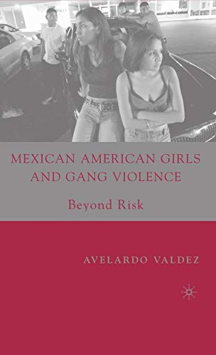 Mexican American Girls and Gang Violence Beyond Risk [Hardcover]