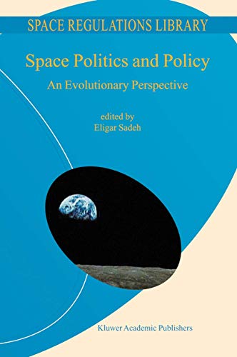 Space Politics and Policy An Evolutionary Perspective [Paperback]