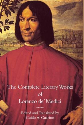 The Complete Literary Works Of Lorenzo De' Medici,  the Magnificent  [Hardcover]