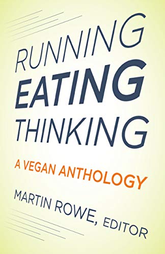 Running, Eating, Thinking A Vegan Anthology [Paperback]