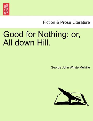 Good for Nothing or, All down Hill [Paperback]