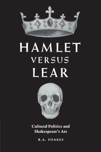 Hamlet versus Lear Cultural Politics and Shakespeare's Art [Paperback]