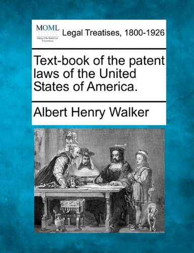 Text-Book Of The Patent Laws Of The United States Of America. [Paperback]