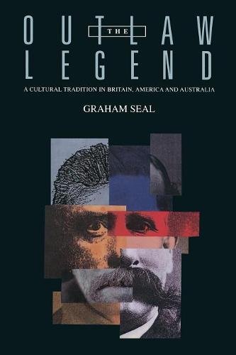 The Outlaw Legend A Cultural Tradition in Britain, America and Australia [Paperback]