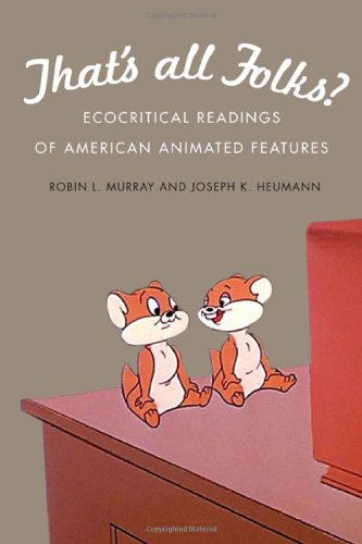 That's All Folks Ecocritical Readings Of American Animated Features [Hardcover]