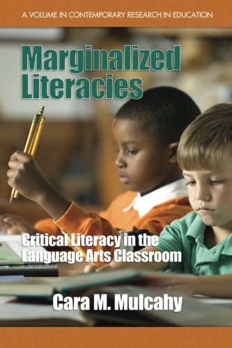 Marginalized Literacies  Critical Literacy in the Language Arts Classroom [Paperback]