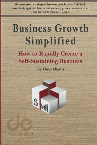 Business Growth Simplified How To Rapidly Create A Self-Sustaining Business [Paperback]