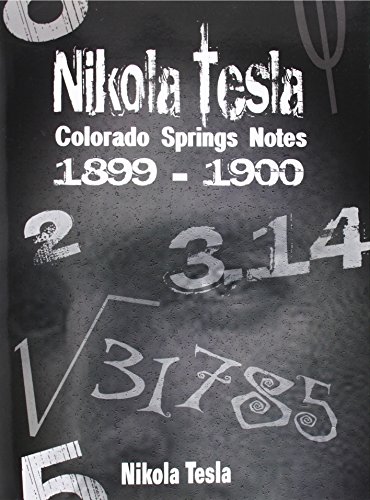 Nikola Tesla Colorado Springs Notes, 1899-1900 [Paperback]