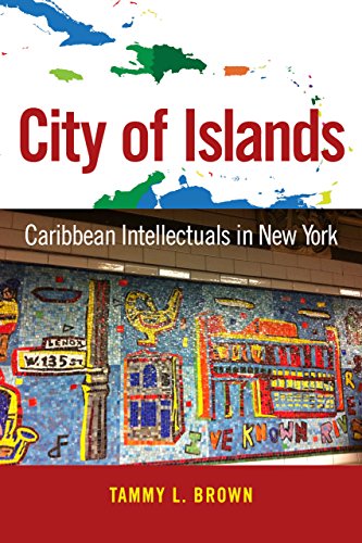 City Of Islands Caribbean Intellectuals In New York (caribbean Studies Series) [Hardcover]