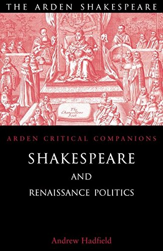 Shakespeare and Renaissance Politics [Paperback]