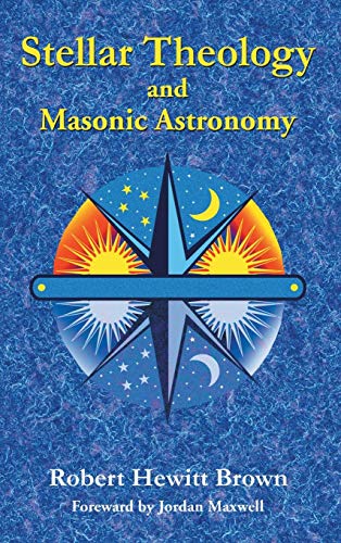 Stellar Theology and Masonic Astronomy [Hardcover]