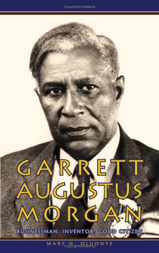 Garrett Augustus Morgan Businessman, Inventor, Good Citizen [Paperback]