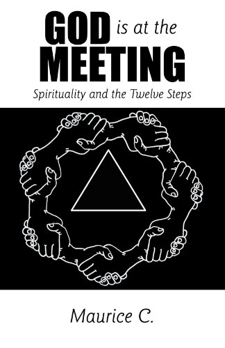 God Is At The Meeting Spirituality And The Twelve Steps [Paperback]