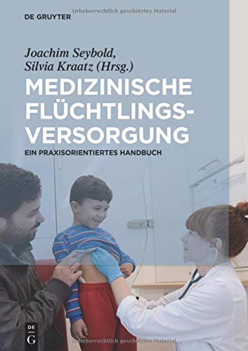 Medizinische Flchtlingsversorgung  Ein Praxisorientiertes Handbuch [Hardcover]