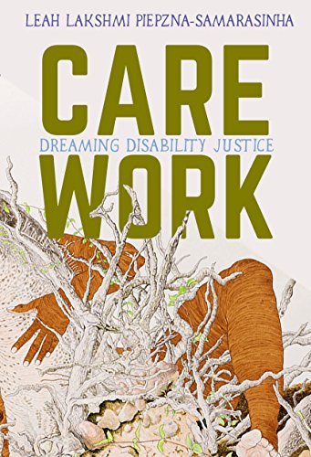 Care Work Dreaming Disability Justice [Paperback]