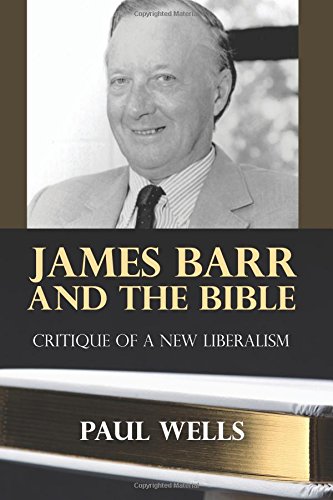 James Barr And The Bible Critique Of A New Liberalism [Paperback]