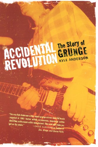 Accidental Revolution The Story of Grunge [Paperback]