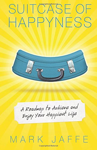 Suitcase Of Happyness A Roadmap To Achieve And Enjoy Your Happiest Life [Paperback]