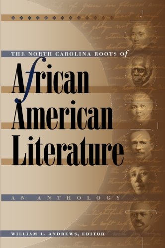 The North Carolina Roots Of African American Literature An Anthology [Paperback]