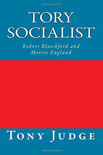 Tory Socialist Robert Blatchford And Merrie England [Paperback]