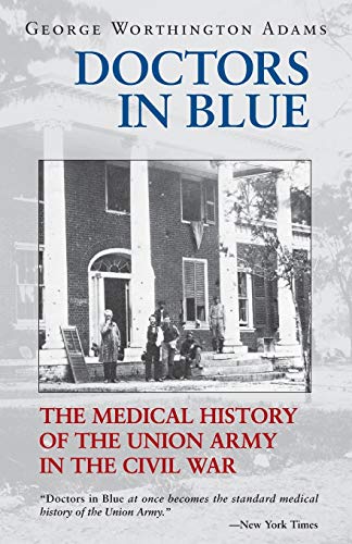 Doctors In Blue The Medical History Of The Union Army In The Civil War [Paperback]