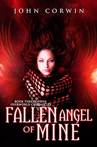Fallen Angel Of Mine Book Three Of The Overworld Chronicles (volume 3) [Paperback]