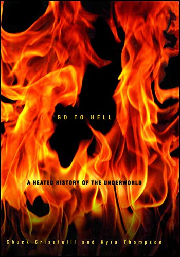 Go to Hell A Heated History of the Underworld [Paperback]