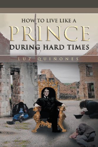 How to Live Like a Prince During Hard Times [Paperback]