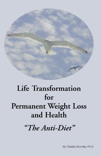 Life Transformation for Permanent Weight Loss and Health  ''the Anti-Diet'' [Paperback]