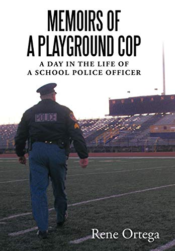 Memoirs of a Playground Cop  A day in the life of a school police Officer [Hardcover]