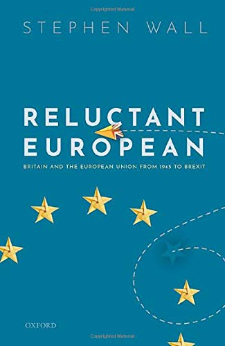 Reluctant European Britain and the European Union from 1945 to Brexit [Hardcover]