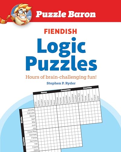 Puzzle Baron's Fiendish Logic Puzzles The Most Devilishly Difficult, Brain-Chal [Paperback]