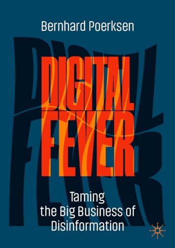 Digital Fever Taming the Big Business of Disinformation [Paperback]