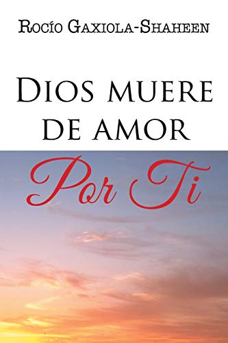 Dios Muere De Amor Por Ti (spanish Edition) [Paperback]