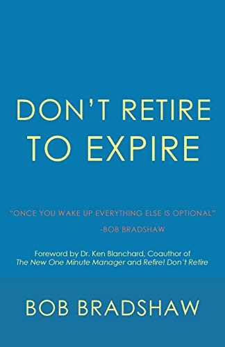 Dont Retire To Expire Once You Wake Up Everything Else Is Optional [Paperback]