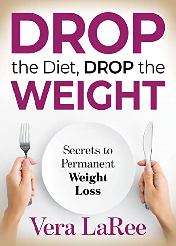 Drop the Diet, Drop the Weight Secrets to Permanent Weight Loss [Paperback]