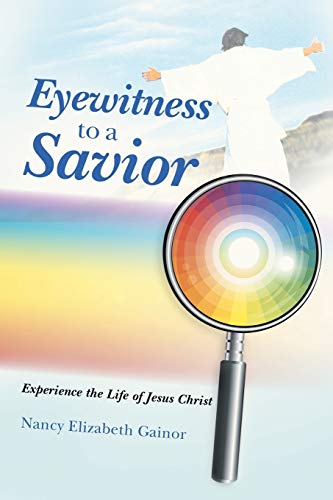 Eyewitness To A Savior Experience The Life Of Jesus Christ [Paperback]