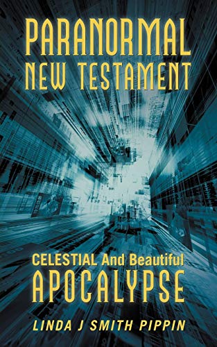 Paranormal New Testament  Celestial and Beautiful Apocalypse [Paperback]
