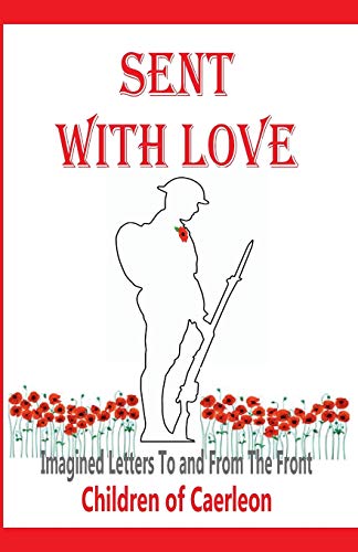 Sent with Love  Imagined Letters to and from the Front [Paperback]