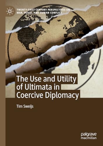 The Use and Utility of Ultimata in Coercive Diplomacy [Hardcover]
