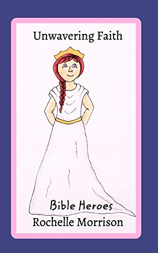 Unwavering Faithbible Heroes [Paperback]