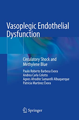 Vasoplegic Endothelial Dysfunction Circulatory Shock and Methylene Blue [Paperback]