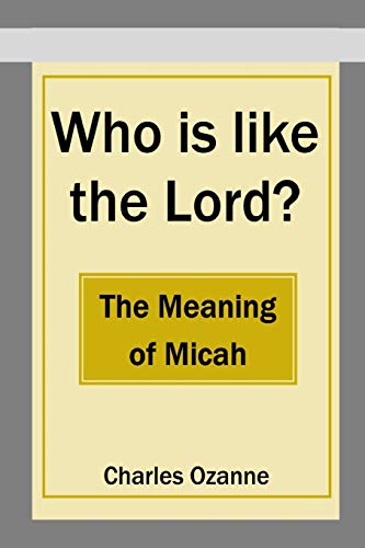 Who Is Like the Lord the Meaning of Micah [Paperback]
