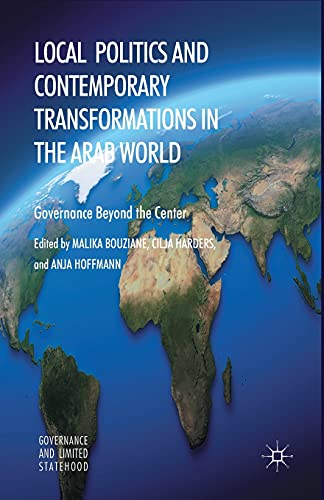Local Politics and Contemporary Transformations in the Arab World Governance Be [Paperback]