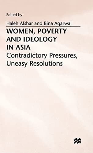 Women, Poverty and Ideology in Asia Contradictory Pressures, Uneasy Resolutions [Hardcover]