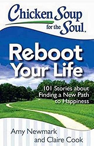 Chicken Soup for the Soul Reboot Your Life 101 Stories about Finding a New Pat [Paperback]