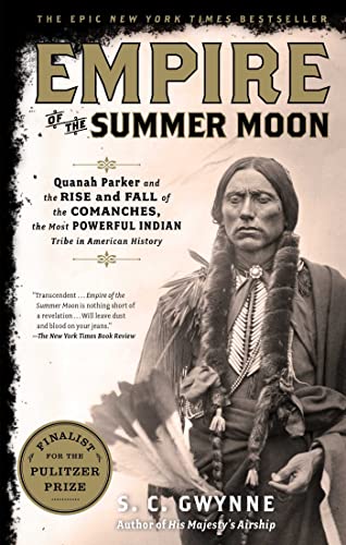 Empire of the Summer Moon Quanah Parker and the Rise and Fall of the Comanches, [Paperback]