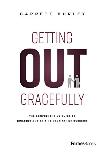 Getting Out Gracefully The Comprehensive Guide To Building And Exiting Your Fam [Hardcover]