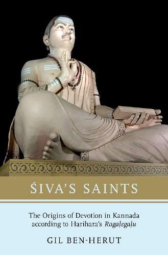 Siva's Saints The Origins of Devotion in Kannada according to Harihara's Ragale [Hardcover]